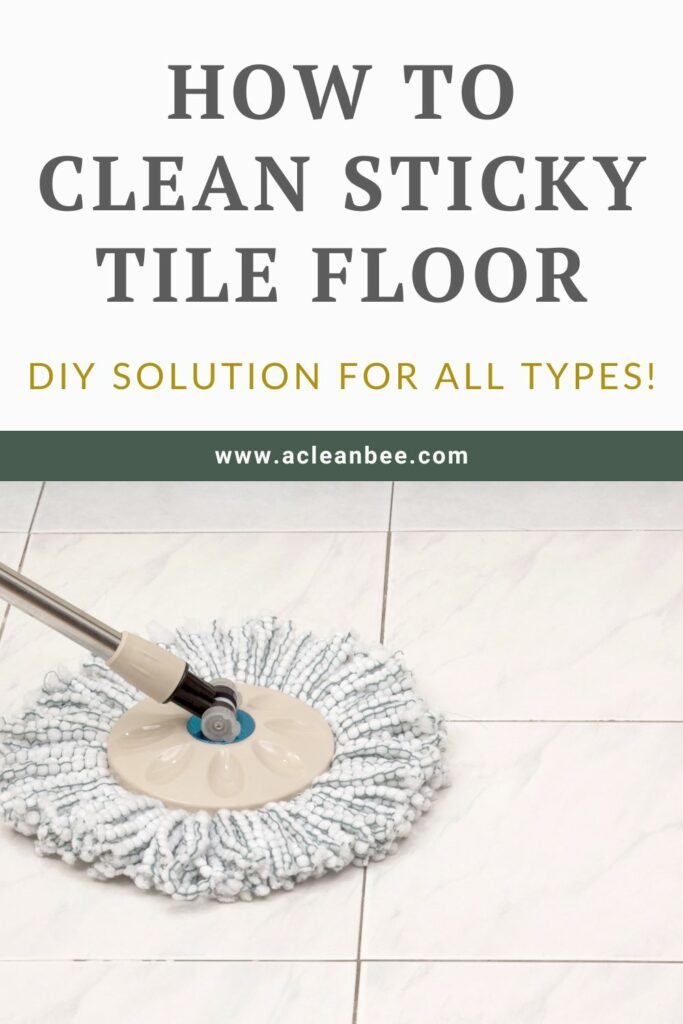 Cleaning mop on tile floor with text overlay How To Clean Sticky Floor DIY Solution for All Types | acleanbee.com
